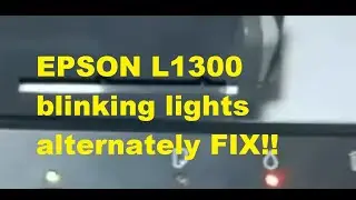 how to fix epson l1300 blinking ink and paper light