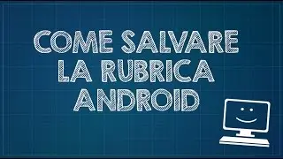 Come salvare la rubrica Android in un file