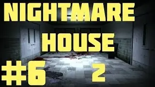 NIGHTMARE HOUSE 2 (#6) - САМАЯ СТРАШНАЯ ГЛАВА!!! О__О