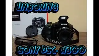 (UNBOXING)CAMARA SONY DSC H300 , ALGO NUEVO PARA EL CANAL