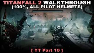 Titanfall 2 walkthrough part 10 (100%, All helmets, No commentary) PC 60FPS