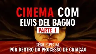 Por dentro do processo de criação: Entrevista com o diretor Elvis Del Bagno