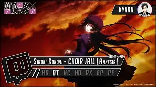 osu! : Suzuki Konomi - CHOIR JAIL [Amnesia] + DT (FC)