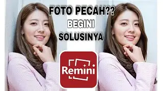 Cara Edit Foto Pecah Menjadi Kualitas HD
