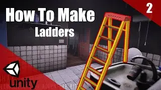 How To Make A HORROR Game In Unity | Creating Ladders | Horror Series Part 002