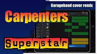 Carpenters - Superstar | Garageband Song Remake Cover Remix | iPad/iPhone iOS