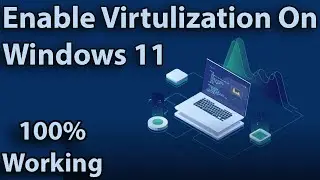 How to enable virtualization on windows 11 2023
