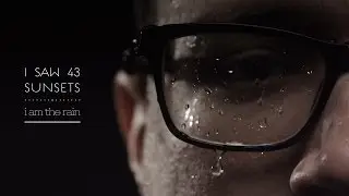 I Saw 43 Sunsets - I Am The Rain (Official Video)