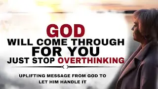 WATCH HOW GOD WILL COME THROUGH FOR YOU JUST STOP OVERTHINKING - CHRISTIAN MOTIVATION