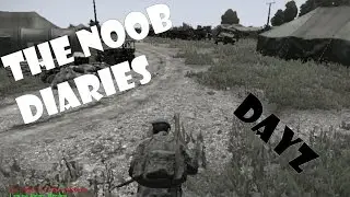 The Noob Diaries : Part 1 : DayZ Standalone