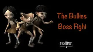 Little Nightmares II - The Bullies Full Boss Fight | 60FPS Full HD