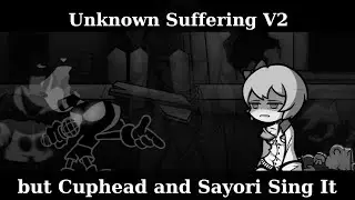 Friday Night Funkin - Unknown Suffering V2 But Cuphead And Sayori Sing It [FNF Mod]