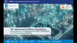 10º aniv. Oficina Concellos. Presentación do Regulamento (UE) 2024/1309 da Infraestrutura Gigabit