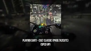 playboi carti - cult classic (prod.ta2cute) (sped up)