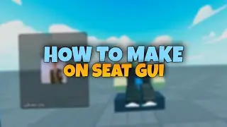 HOW TO MAKE ON SEAT GUI | R15/R6 | ROBLOX STUDIO
