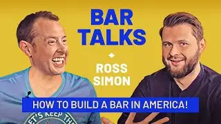 BAR TALKS: Ross Simon - How to build a bar in America!