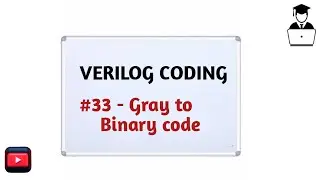 #33 Gray to Binary Code  ||  Verilog