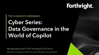 Forthright Cyber Series, Ep. 8 (Data Governance in the World of Copilot)