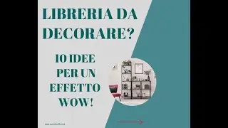INTERIOR DESIGN - Decorare La Libreria per un effetto wow!