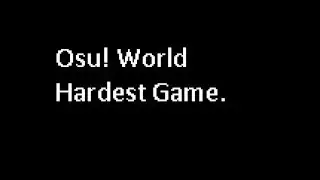 Osu - The World Hardest Beatmap.