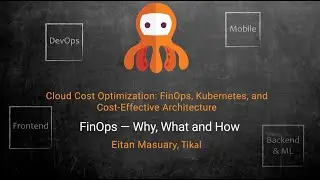FinOps — Why, What and How //Eitan Masuary, DevOps Group Lead & Tech Lead at Tikal.
