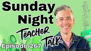 Sunday Night Teacher Talk Ep. 267, Season 7