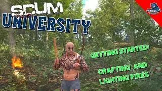 SCUM University - Beginner's Guide to Crafting & Lighting Fires