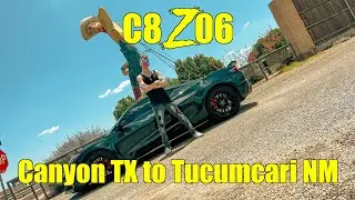 C8 Z06 Canyon TX to Tucumcari NM | Vlog Episode #6