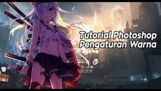 TUTORIAL Anime Photoshop [cara menyesuaikan warna]
