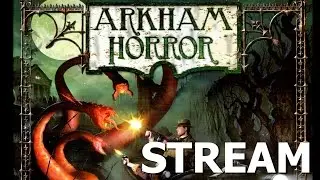[STREAM] Arkham Horror | Tabletop Simulator