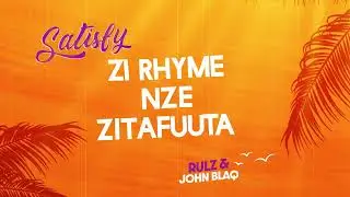 Satisfy  - John Blaq & Rulz | Official Lyrics Video