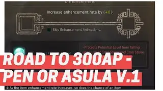 Black Desert Online : Road to 300 AP, Enhancing PEN or Asula Version 1.0