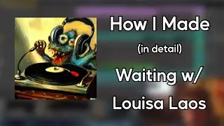Beat Breakdown of Waiting w/ Louisa Laos