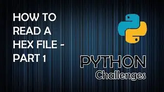 Read a Hexadecimal File (Part 1) - Python Programming Challenges