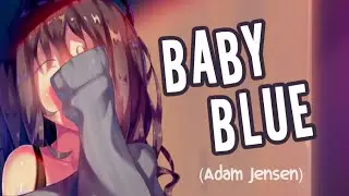 「Nightcore」→ Baby Blue (Adam Jensen) Lyrics