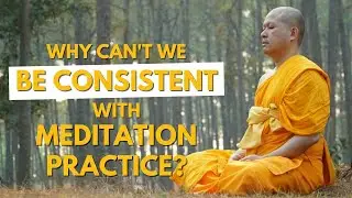 Why can't we be consistent with meditation practice?