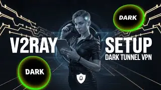 V2Ray Setup with Dark Tunnel VPN | Secure Your Browsing Today