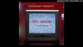RJTheBandit - Not Around (feat. BluestripAnt) Official Audio
