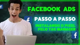Facebook ads | Como Instalar o Pixel do Facebook ads pelo Tag Manager | Aula 05