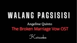 WALANG  PAGSISISI | Angeline Quinto | The Broken Marriage Vow OST ( Karaoke )