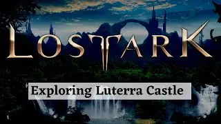 Exploring Key Locations in Luterra Castle in Lost Ark