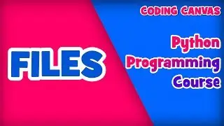 #14 FILES in Python :Learn Python Programming | Beginner to Advanced