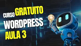 Curso de Wordpress Gratuito Aula 3