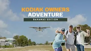 Kodiak Owners Fly-out BAHAMAS Edition on a PRIVATE airstrip!