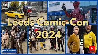 LEEDS COMIC-CON 2024 (4K) #unleashedevents #leeds