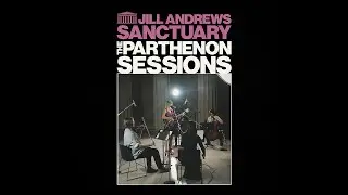 Jill Andrews - Sanctuary | The Parthenon Sessions