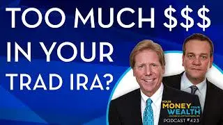 What to Do When There’s Too Much Money in Your Traditional IRA -  423