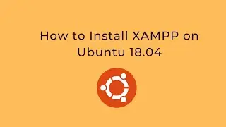 How to Install XAMPP on Ubuntu 18.04