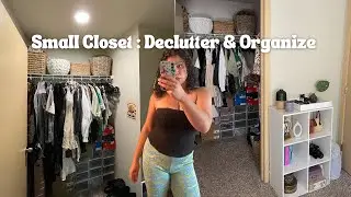 declutter & organize my small closet with me!