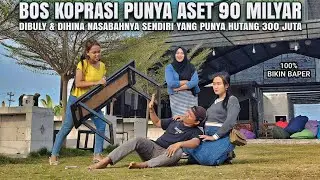 BOS KAYA PEMILIK KOPRASI DIHINA CEWEK" SOMBONG NASABAHNYA SENDIRI ! 100% BIKIN BAPER